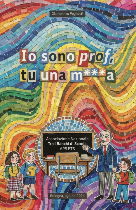 Knjiga Io sono prof, tu una m***a Giampietro Peghetti