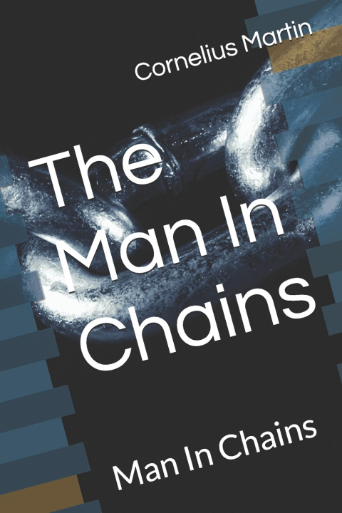 Knjiga The Man In Chains Cornelius Joseph Martin