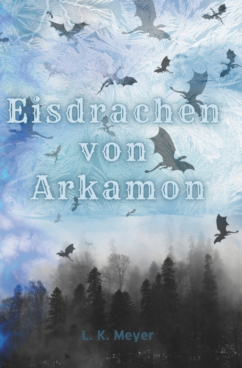 Kniha Die Eisdrachen von Arkamon L. K. Meyer