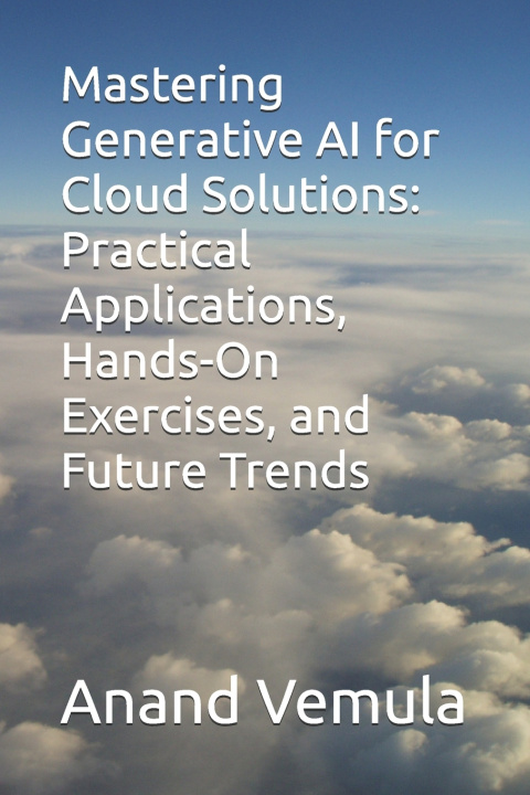 Kniha Mastering Generative AI for Cloud Solutions Anand Vemula