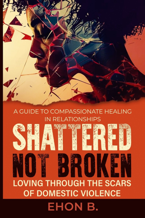 Kniha SHATTERED NOT BROKEN Ehon B.