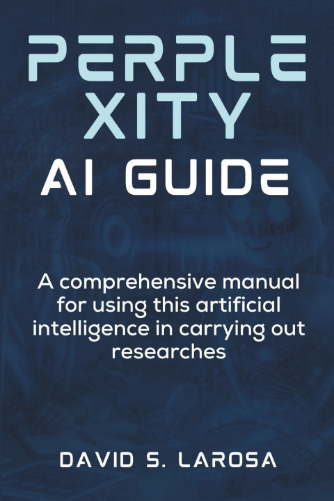 Kniha PERPLEXITY AI GUIDE David S. Larosa