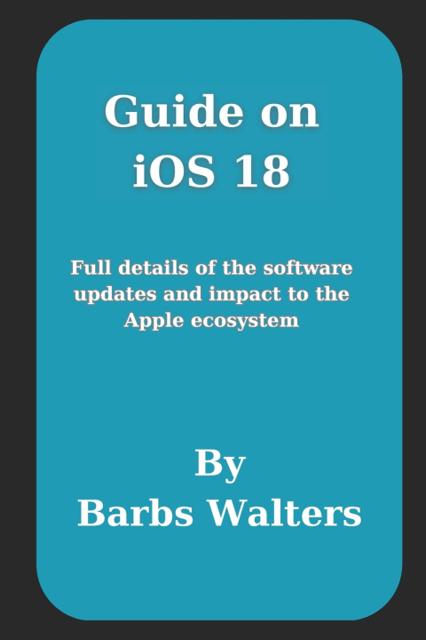 Kniha Guide on iOS 18 Barbs Walters