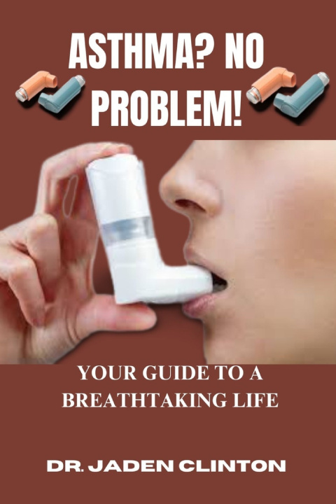 Kniha ASTHMA? NO PROBLEM! DR JADEN CLINTON