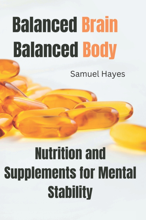 Kniha Balanced Brain, Balanced Body Samuel Hayes
