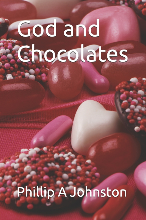 Kniha God and Chocolates Phillip A Johnston
