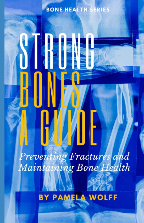 Könyv Strong Bones A Guide Pamela Wolff