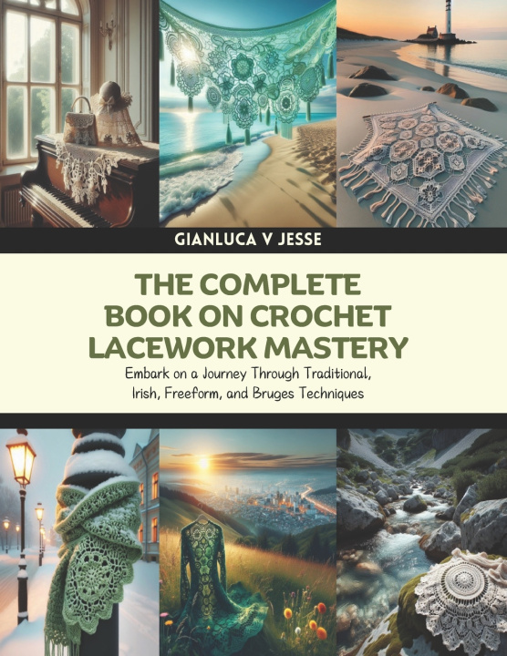 Livro The Complete Book on Crochet Lacework Mastery Gianluca V Jesse