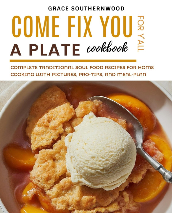 Knjiga Come Fix You a Plate Cookbook for Y'all Grace Southernwood