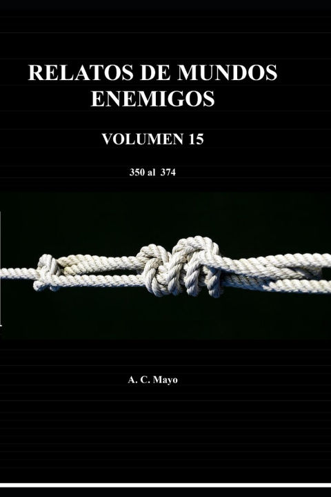 Libro RELATOS DE MUNDOS ENEMIGOS VOLUMEN 15 A. C. Mayo