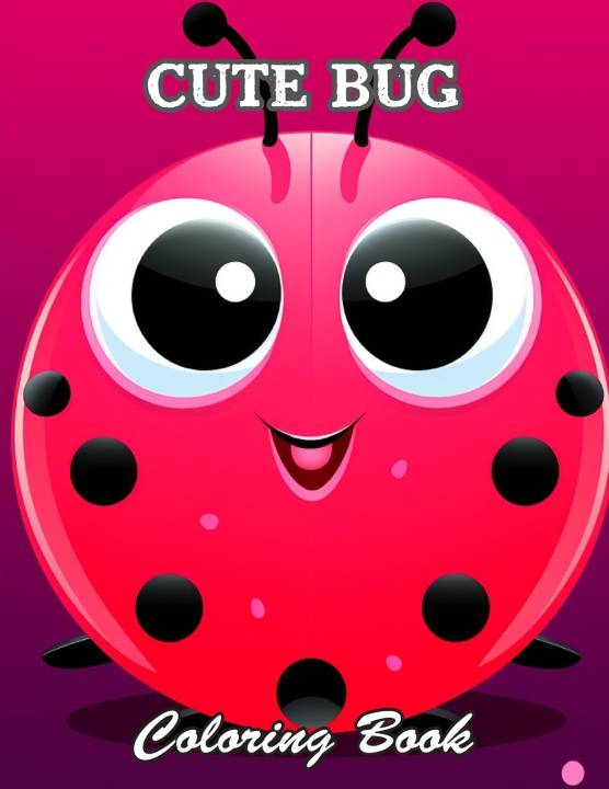 Kniha Cute Bug Coloring Book Jonny Mac