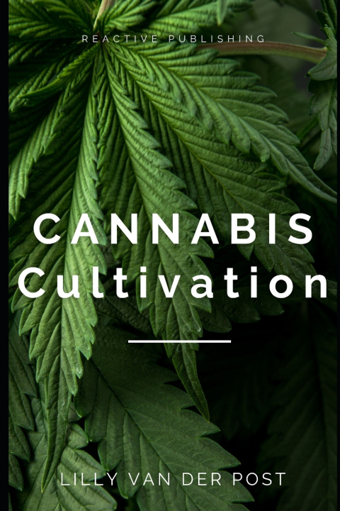 Kniha Cannabis Cultivation Reactive Publishing