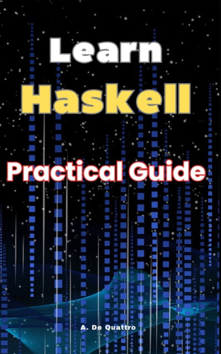 Könyv Learn Haskell A. De Quattro