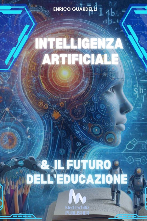 Knjiga Intelligenza Artificiale e Il Futuro dell'Educazione Enrico Guardelli