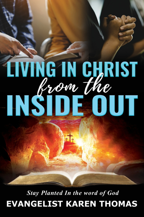 Knjiga Living In Christ From the Inside Out Evangelist Karen Thomas