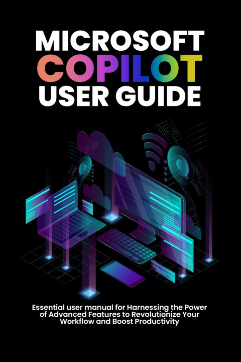 Kniha Microsoft copilot user guide Alicia Morgan