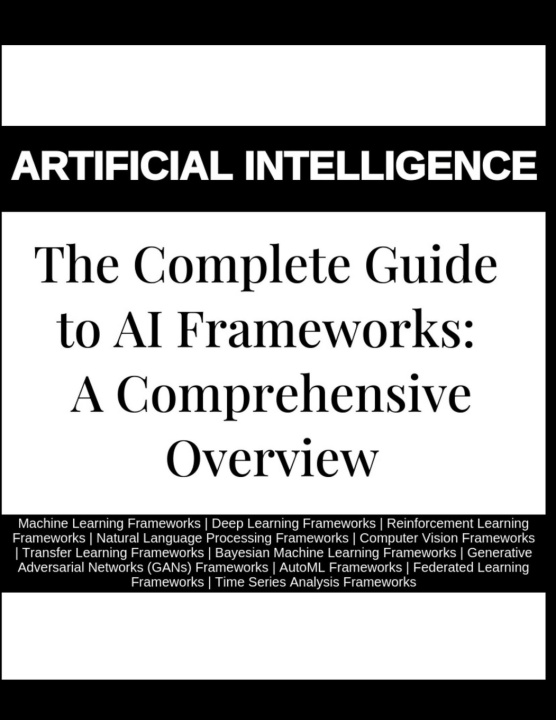 Kniha The Complete Guide to AI Frameworks Rosey Press