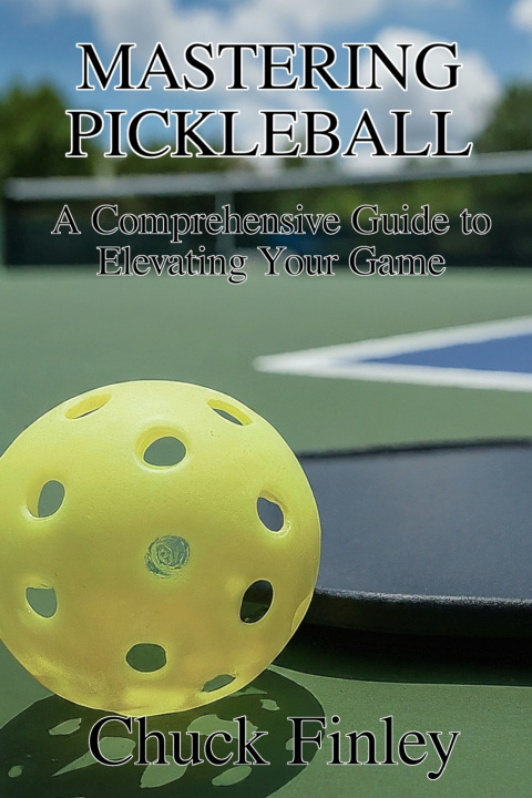 Kniha Mastering Pickleball Chuck Finley