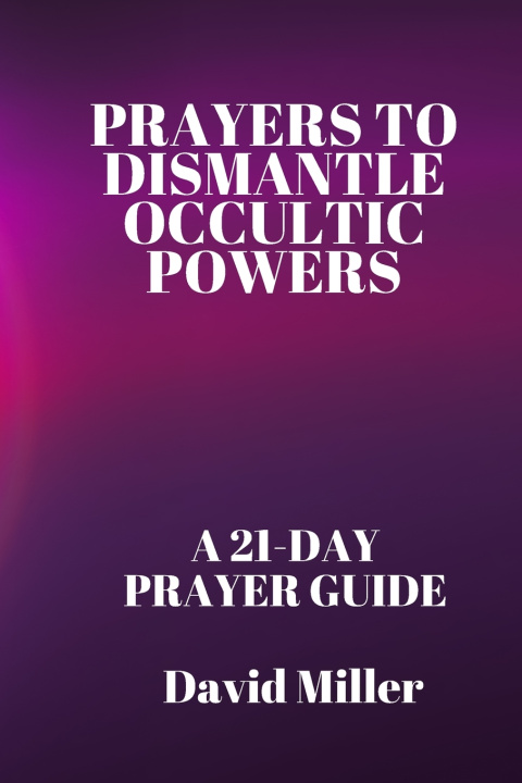 Libro Prayers To Dismantle occultic powers David Miller fghjkl;