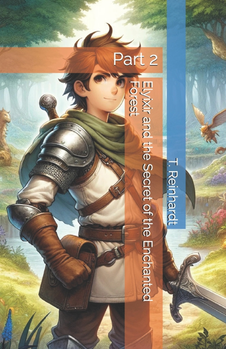 Libro Elyixir and the Secret of the Enchanted Forest T. Reinhardt