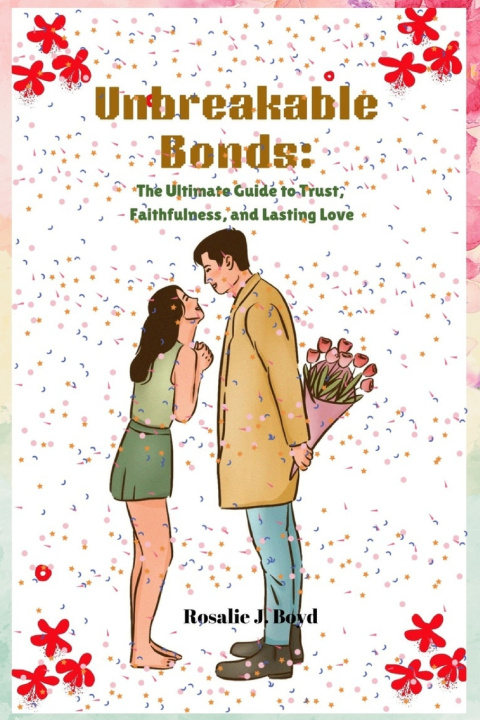 Kniha Unbreakable Bonds Rosalie J. Boyd