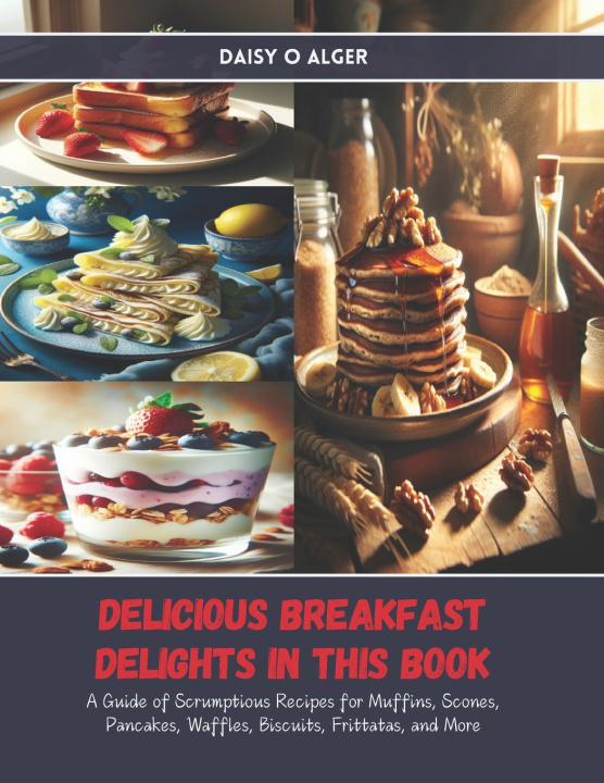 Książka Delicious Breakfast Delights in this Book Daisy O Alger