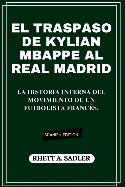 Knjiga EL TRASPASO DE KYLIAN MBAPPE AL REAL MADRID RHETT A. SADLER