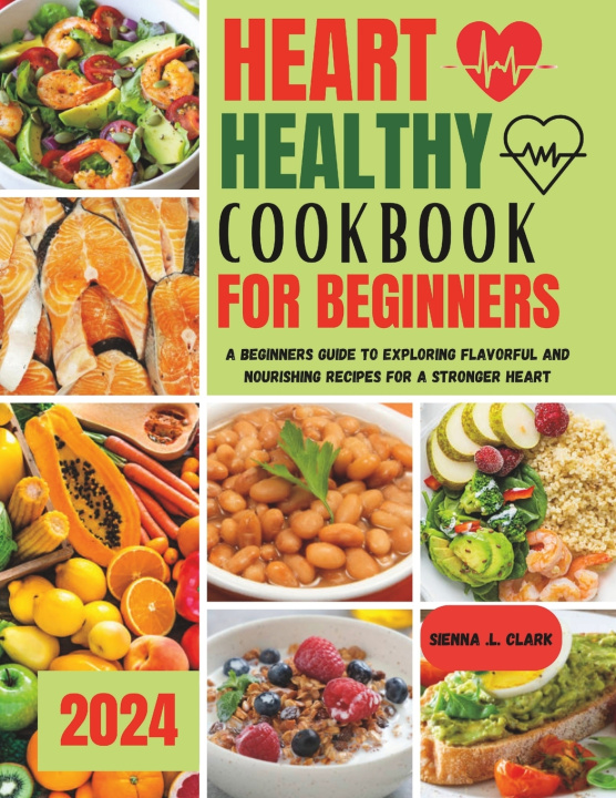 Książka Heart Healthy Cookbook for Beginners SIENNA L. CLARK