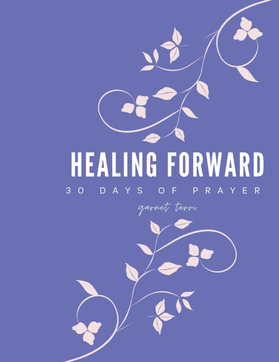 Kniha Healing Forward Garnet Terri