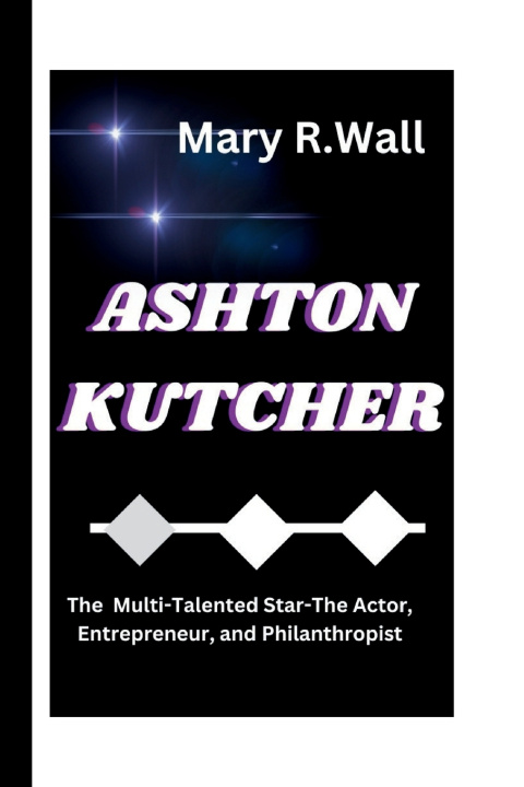 Knjiga ASHTON KUTCHER Mary R. Wall