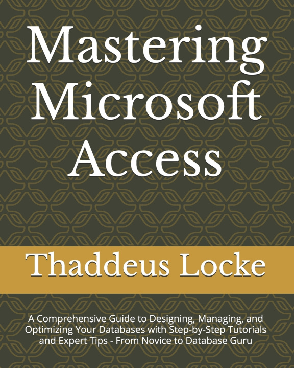 Könyv Mastering Microsoft Access Thaddeus Locke