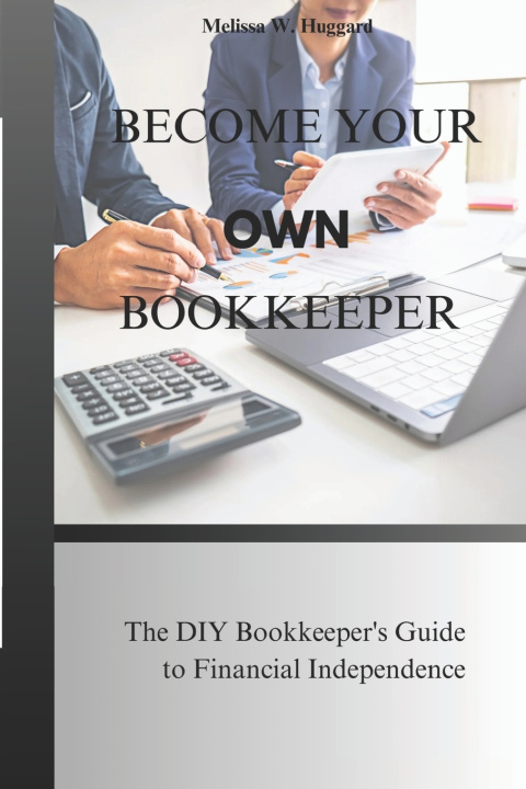 Knjiga Become your own Bookkeeper Melissa W. Huggard