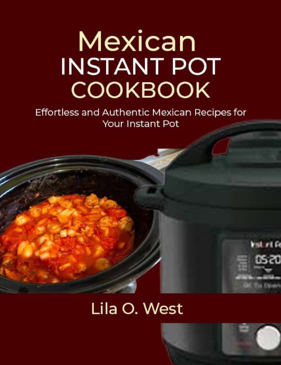 Knjiga Mexican Instant Pot Cookbook Lila O. West
