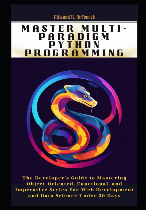 Könyv Master Multi-Paradigm Python Programming Edward R. Deforest