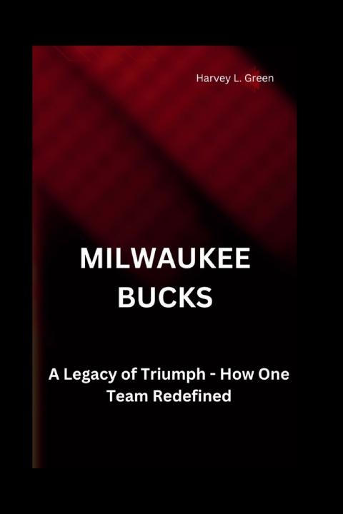 Kniha MILWAUKEE BUCKS Harvey L. Green