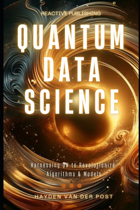 Kniha Quantum Data Science Reactive Publishing