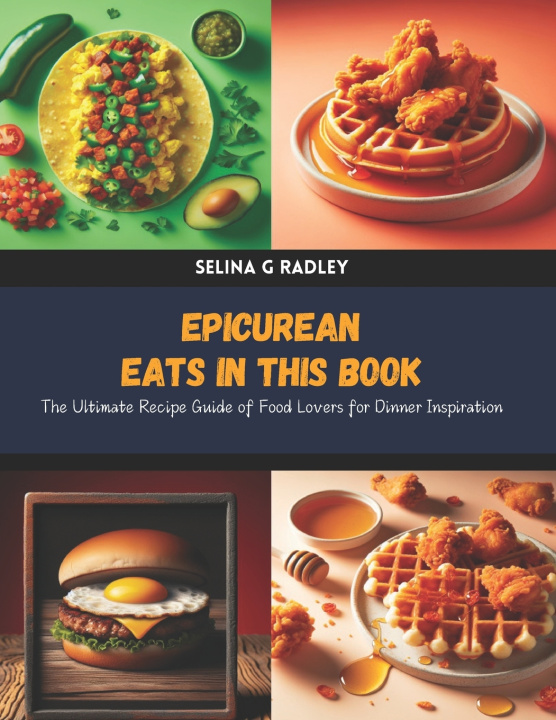 Kniha Epicurean Eats in this Book Selina G Radley