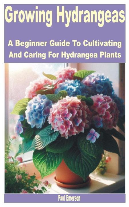 Kniha Growing Hydrangeas Paul Emerson