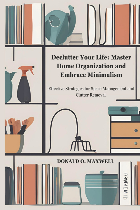 Kniha Declutter Your Life Donald O. Maxwell
