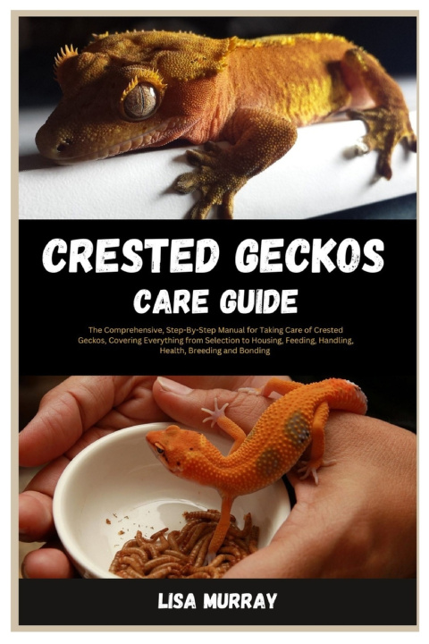 Könyv Crested Geckos Care Guide Lisa Murray