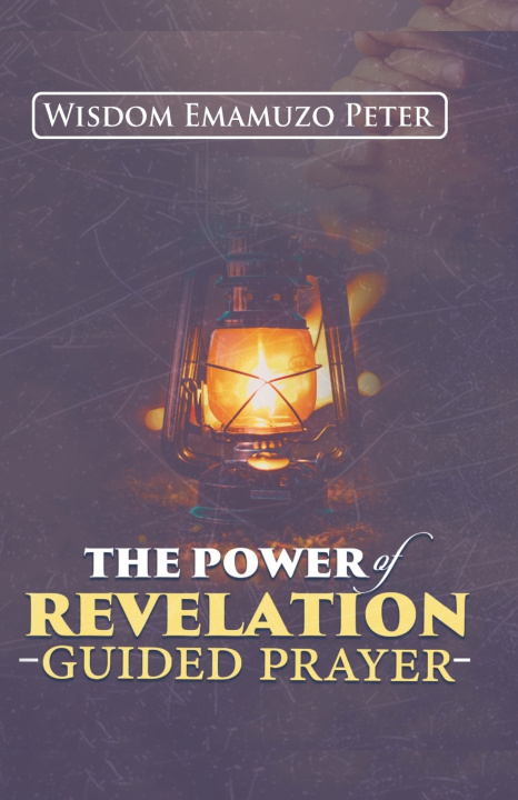 Knjiga THE POWER OF REVELATION GUIDED PRAYER EMAMUZO WISDOM PETER