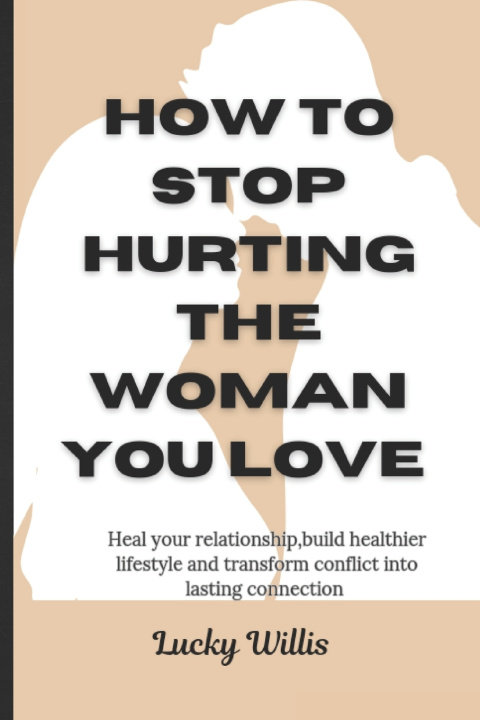 Libro How to stop hurting the woman you love lucky Willis