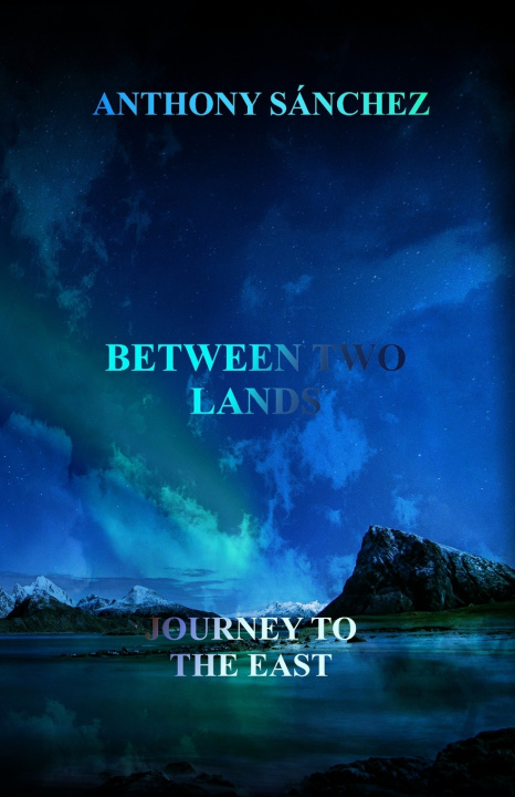Könyv Between two Lands Anthony Sánchez