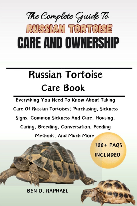 Libro THE COMPLETE GUIDE TO RUSSIAN TORTOISE CARE AND OWNERSHIP BEN O. RAPHAEL