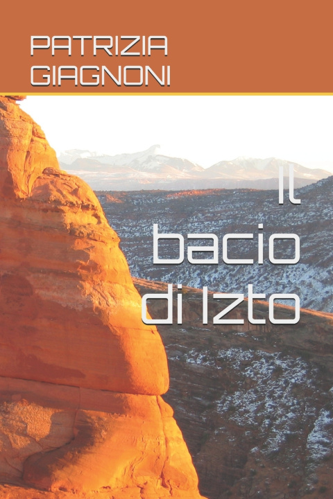 Knjiga Il bacio di Izto PATRIZIA ASSUNTA GIAGNONI