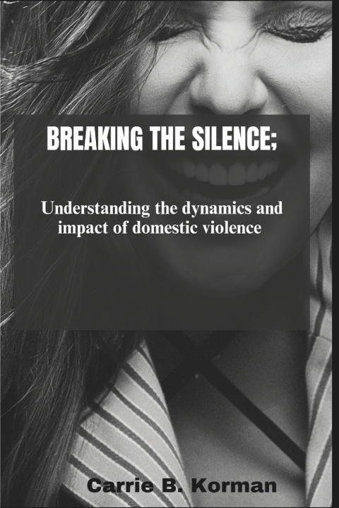Kniha Breaking the silence Carrie B Korman