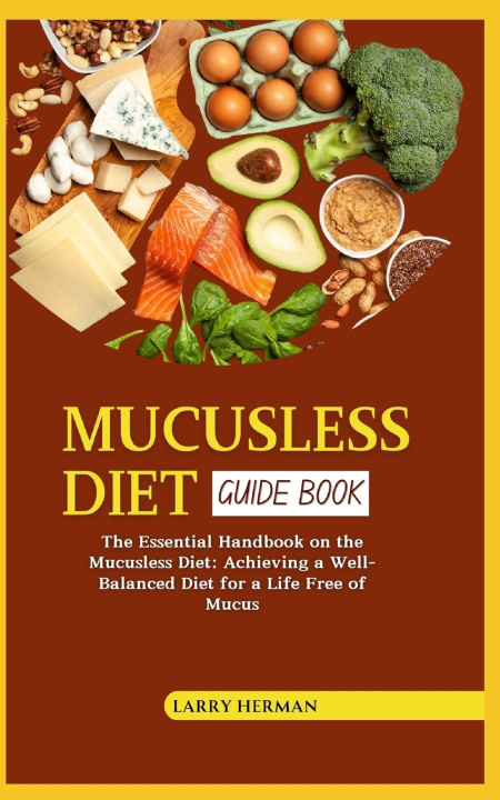 Kniha MUCUSLESS DIET GUIDE BOOK LARRY HERMAN
