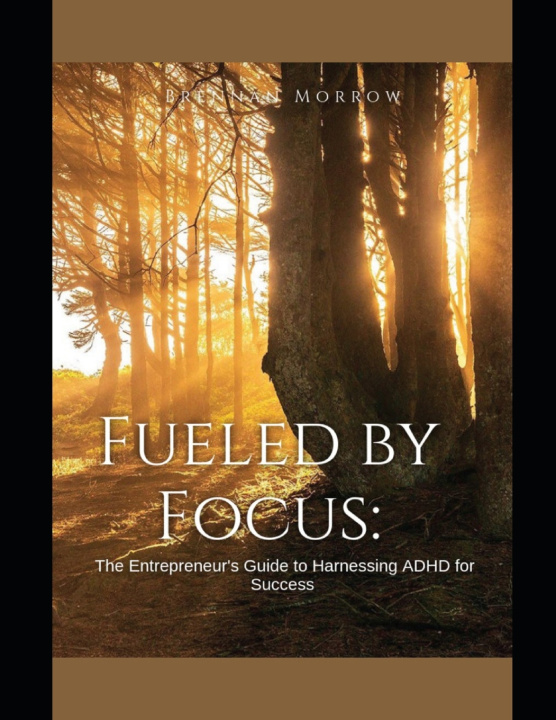 Kniha Fueled by Focus Brennan Morrow