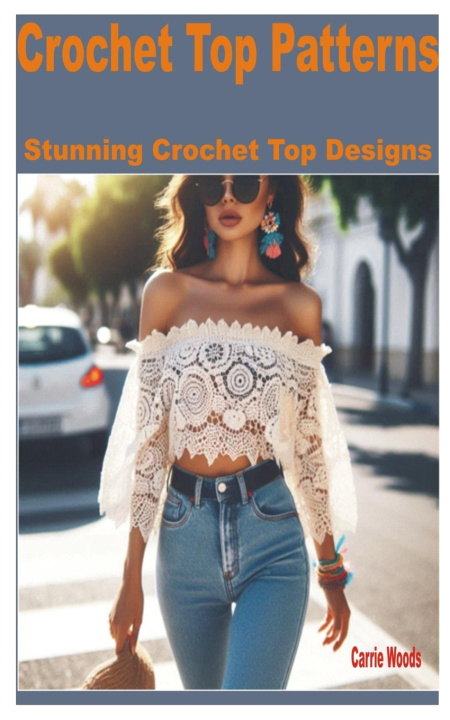 Könyv Crochet Top Patterns Carrie Woods
