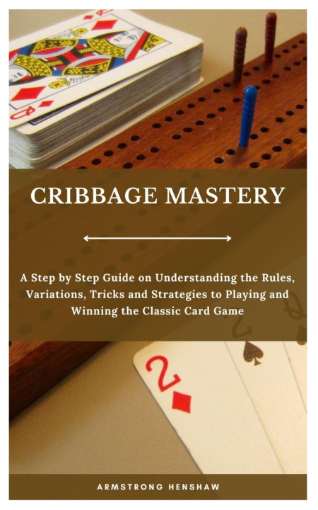 Kniha CRIBBAGE MASTERY Armstrong Henshaw